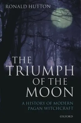 Triumf Mesiaca: História moderného pohanského čarodejníctva - The Triumph of the Moon: A History of Modern Pagan Witchcraft
