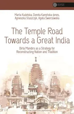 Chrámová cesta k veľkej Indii: Birla Mandirs as a Strategy for Reconstructing Nation and Tradition - The Temple Road Towards a Great India: Birla Mandirs as a Strategy for Reconstructing Nation and Tradition