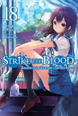 Strike the Blood, Vol. 18 (Light Novel): Prvý prapredok: Kráľovstvo valkýr - Skutočný príbeh... - Strike the Blood, Vol. 18 (Light Novel): Kingdom of the Valkyries --The True Story--