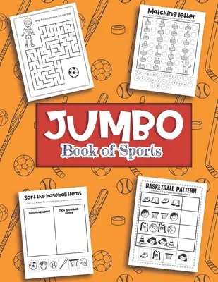 Jumbo kniha o športe: Viac ako 40 zábavných návrhov pre chlapcov a dievčatá - hokej, futbal, baseball, futbal Vzdelávacie pracovné listy - Jumbo Book of Sports: Over 40 Fun Designs For Boys And Girls - Hockey, Soccer, Baseball, Football Educational Worksheets