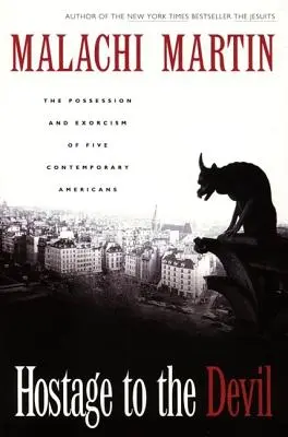 Rukojemník diabla - reedícia: Posadnutosť a exorcizmus piatich súčasných Američanov - Hostage to the Devil - Reissue: The Possession and Exorcism of Five Contemporary Americans