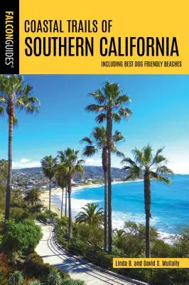 Pobrežné chodníky južnej Kalifornie: Vrátane najlepších pláží vhodných pre psov - Coastal Trails of Southern California: Including Best Dog Friendly Beaches