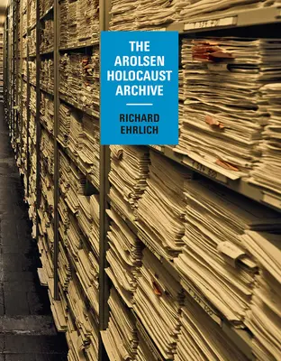 Richard Ehrlich: Arolsenov archív holokaustu - Richard Ehrlich: The Arolsen Holocaust Archive