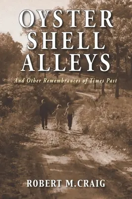 Uličky ustríc: A iné spomienky na časy minulé - Oyster Shell Alleys: And Other Remembrances of Times Past