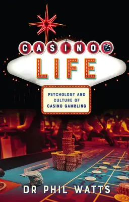 Život v kasíne:: Psychológia a kultúra hazardných hier v kasíne - Casino Life:: Psychology and Culture of Casino Gambling