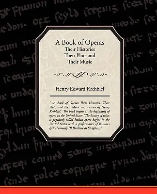 Kniha o operách - ich dejiny, zápletky a hudba - A Book of Operas - Their Histories Their Plots and Their Music