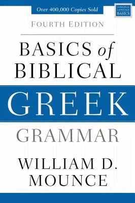 Základy gramatiky biblickej gréčtiny: štvrté vydanie - Basics of Biblical Greek Grammar: Fourth Edition