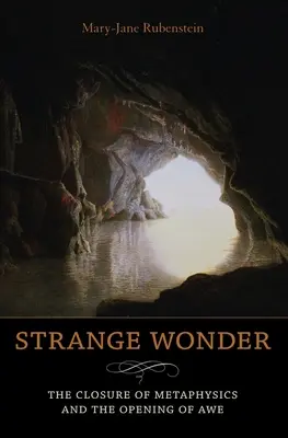 Podivný zázrak: Záver metafyziky a otvorenie úžasu - Strange Wonder: The Closure of Metaphysics and the Opening of Awe