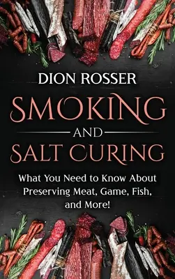 Údenie a solenie: Čo potrebujete vedieť o konzervovaní mäsa, zveriny, rýb a ďalších vecí! - Smoking and Salt Curing: What You Need to Know About Preserving Meat, Game, Fish, and More!