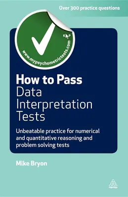 Ako úspešne absolvovať testy interpretácie údajov: Neprekonateľné cvičenie na numerické a kvantitatívne uvažovanie a riešenie problémov - How to Pass Data Interpretation Tests: Unbeatable Practice for Numerical and Quantitative Reasoning and Problem Solving Tests