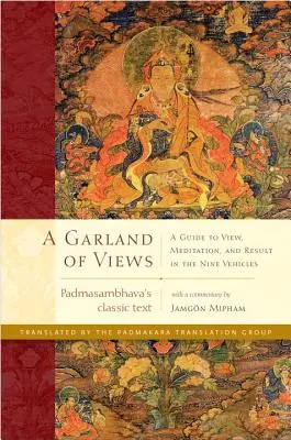 Veniec pohľadov: Girlanda pohľadov, meditácií a výsledkov v deviatich vozidlách - A Garland of Views: A Guide to View, Meditation, and Result in the Nine Vehicles