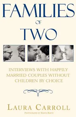 Rodiny vo dvojici: Rozhovory so šťastne zosobášenými pármi bez detí z vlastného rozhodnutia - Families of Two: Interviews with Happily Married Couples Without Children by Choice