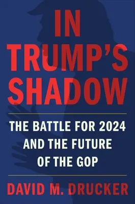 V Trumpovom tieni: Boj o rok 2024 a budúcnosť GOP - In Trump's Shadow: The Battle for 2024 and the Future of the GOP