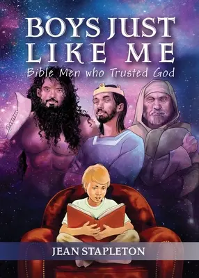 Chlapci ako ja: Biblickí muži, ktorí dôverovali Bohu - Boys Just Like Me: Bible Men Who Trusted God