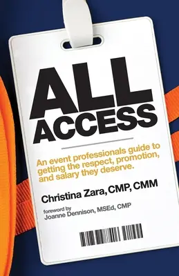 All Access: Príručka pre profesionálov v oblasti podujatí, ako získať rešpekt, povýšenie a plat, ktorý si zaslúžia. - All Access: An event professional's guide to getting the respect, promotion and salary they deserve.