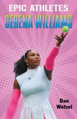 Epickí športovci: Serena Williams - Epic Athletes: Serena Williams