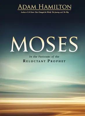 Mojžiš: Po stopách váhavého proroka - Moses: In the Footsteps of the Reluctant Prophet