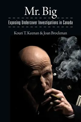 Pán Veľký: Odhaľovanie tajných vyšetrovaní v Kanade - Mr. Big: Exposing Undercover Investigations in Canada