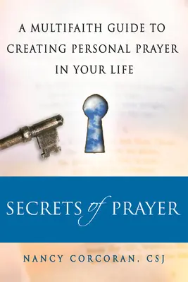 Tajomstvá modlitby: A Multifaith Guide Tp Creating Personal Prayer in Your Life - Secrets of Prayer: A Multifaith Guide Tp Creating Personal Prayer in Your Life