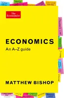 Ekonomika: Sprievodca od A do Z (Bishop Matthew (Globalisation Edior)) - Economics: An A-Z Guide (Bishop Matthew (Globalisation Edior))