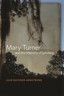 Mary Turnerová a spomienka na lynčovanie - Mary Turner and the Memory of Lynching