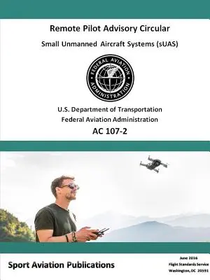 Poradenský obežník pre pilotov na diaľku 107-2 - Remote Pilot Advisory Circular 107-2