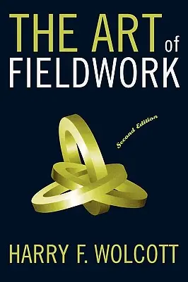Umenie práce v teréne, druhé vydanie - The Art of Fieldwork, Second Edition