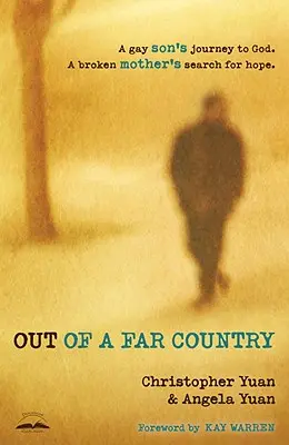 Z ďalekej krajiny: Cesta homosexuálneho syna k Bohu, hľadanie nádeje zlomenej matky - Out of a Far Country: A Gay Son's Journey to God, a Broken Mother's Search for Hope