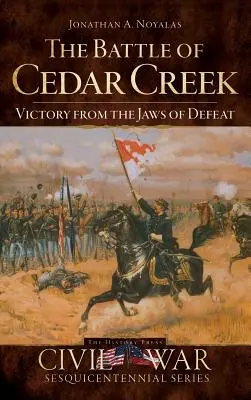 Bitka pri Cedar Creek: Víťazstvo z čeľustí porážky - The Battle of Cedar Creek: Victory from the Jaws of Defeat