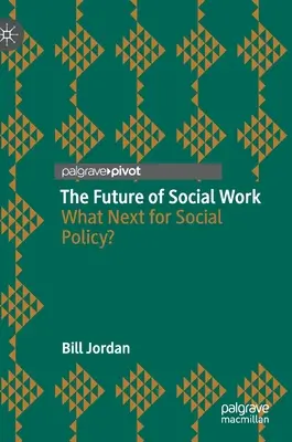 Budúcnosť sociálnej práce: Čo ďalej so sociálnou politikou? - The Future of Social Work: What Next for Social Policy?