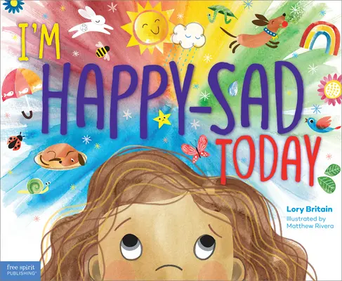 Dnes som šťastný-smutný: Zmiešané pocity: zmysel zmiešaných pocitov - I'm Happy-Sad Today: Making Sense of Mixed-Together Feelings