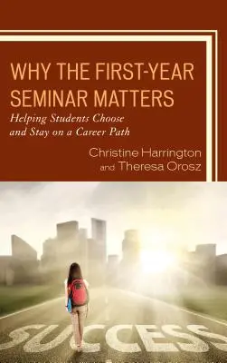 Prečo je seminár v prvom ročníku dôležitý: Pomoc študentom pri výbere a udržaní sa na kariérnej ceste - Why the First-Year Seminar Matters: Helping Students Choose and Stay on a Career Path