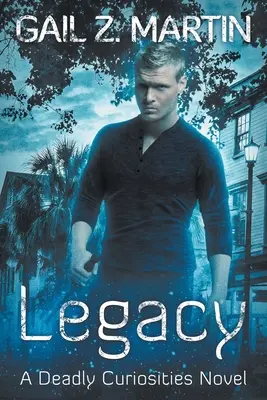 Dedičstvo: Nadprirodzené tajomné dobrodružstvo: Smrteľné kuriozity, kniha 5 - Legacy: Deadly Curiosities Book 5 - A Supernatural Mystery Adventure