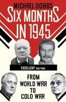 Šesť mesiacov v roku 1945 - FDR, Stalin, Churchill a Truman - od svetovej vojny k studenej vojne - Six Months in 1945 - FDR, Stalin, Churchill, and Truman - from World War to Cold War