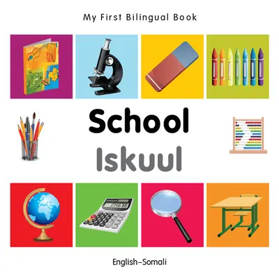 Moja prvá dvojjazyčná kniha - škola (anglicko-somálsky) - My First Bilingual Book-School (English-Somali)