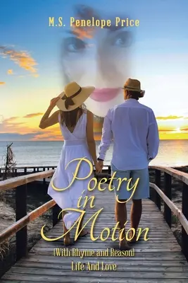 Poézia v pohybe: (s rýmami a dôvodmi) Život a láska - Poetry in Motion: (With Rhyme and Reason) Life and Love