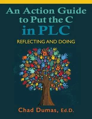 Akčný sprievodca, ako vložiť C do PLC: Reflecting and Doing - An Action Guide to Put the C in PLC: Reflecting and Doing