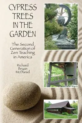 Cyprušteky v záhrade: Druhá generácia zenového učenia v Amerike - Cypress Trees in the Garden: The Second Generation of Zen Teaching in America