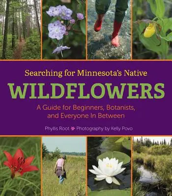 Hľadanie pôvodných divokých kvetov Minnesoty: Príručka pre začiatočníkov, botanikov a všetkých medzi nimi - Searching for Minnesota's Native Wildflowers: A Guide for Beginners, Botanists, and Everyone in Between