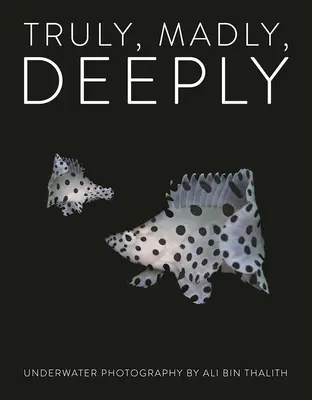 Skutočne, šialene, hlboko: Podvodná fotografia - Truly, Madly, Deeply: Underwater Photography