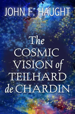 Kozmická vízia Teilharda de Chardin - The Cosmic Vision of Teilhard de Chardin