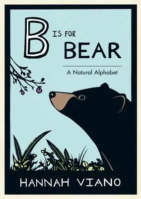 B ako medveď: Prírodná abeceda - B Is for Bear: A Natural Alphabet