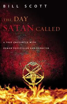 Deň, keď satan volal: Skutočné stretnutie s posadnutosťou démonmi a exorcizmom - The Day Satan Called: A True Encounter with Demon Possession and Exorcism