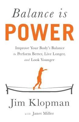 Rovnováha je sila: Zlepšite rovnováhu svojho tela, aby ste dosiahli lepší výkon, žili dlhšie a vyzerali mladšie - Balance is Power: Improve Your Body's Balance to Perform Better, Live Longer, and Look Younger