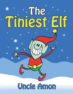 Najmenší škriatok: Vianočné príbehy, vtipy, hry, aktivity a vianočné omaľovánky! - The Tiniest Elf: Christmas Stories, Christmas Jokes, Games, Activities, and a Christmas Coloring Book!