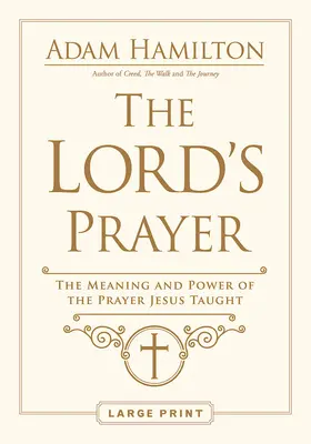 Modlitba Pána: Význam a sila modlitby, ktorú učil Ježiš - The Lord's Prayer: The Meaning and Power of the Prayer Jesus Taught