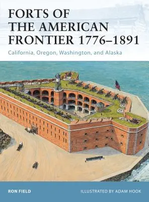 Pevnosti amerického pohraničia 1776-1891: Kalifornia, Oregon, Washington a Aljaška - Forts of the American Frontier 1776-1891: California, Oregon, Washington, and Alaska