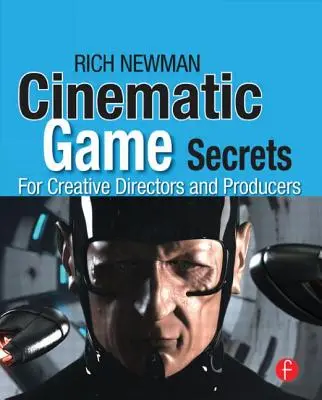 Tajomstvá filmovej hry pre kreatívnych režisérov a producentov: Inšpiratívne techniky od legiend tohto odvetvia - Cinematic Game Secrets for Creative Directors and Producers: Inspired Techniques from Industry Legends