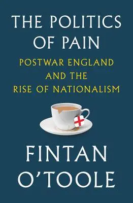 Politika bolesti: povojnové Anglicko a vzostup nacionalizmu - The Politics of Pain: Postwar England and the Rise of Nationalism