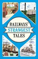 Najpodivnejšie príbehy železníc - Railways' Strangest Tales